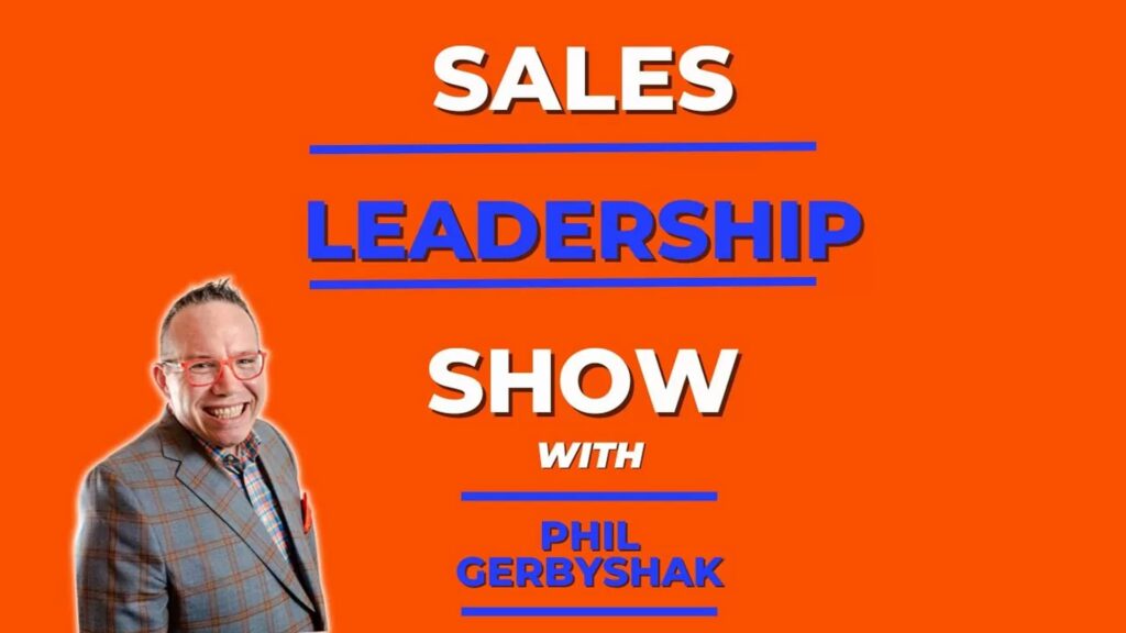 Sales Leadership Show with Phil Gerbyshak