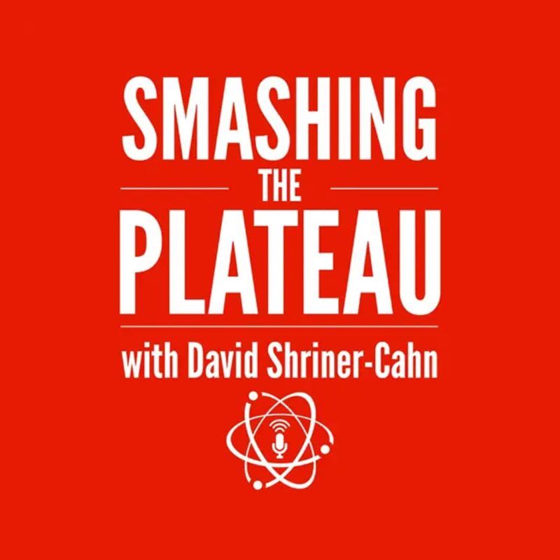 Smashing the Plateau with David Shriner-Cahn