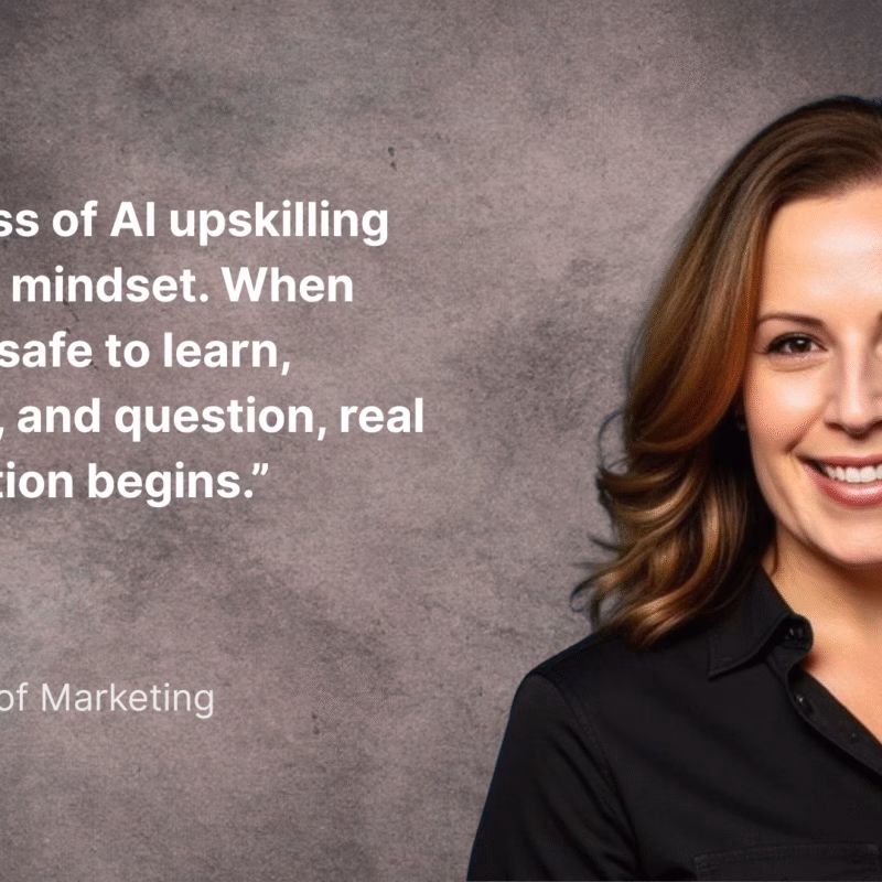 The success of AI upskilling depends on mindset. When people feel safe to learn, experiment, and question, real transformation begins. -- Kathryn Norris